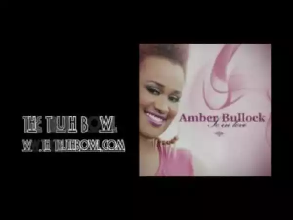 Amber Bullock - Done For Me